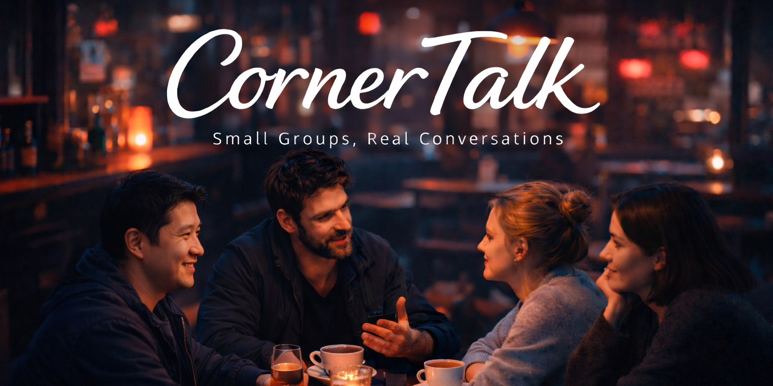 CornerTalk - Small Groups, Real Conversations